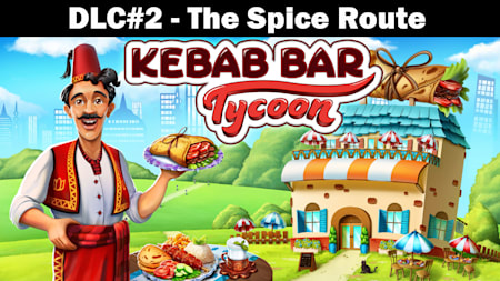 Kebab Bar Tycoon - DLC#2 - The Spice Route