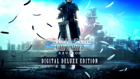 CRISIS CORE –FINAL FANTASY VII– REUNION –DIGITAL DELUXE EDITION–