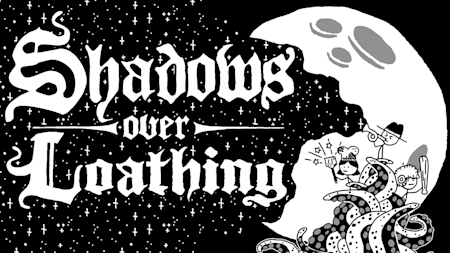 Shadows Over Loathing 1