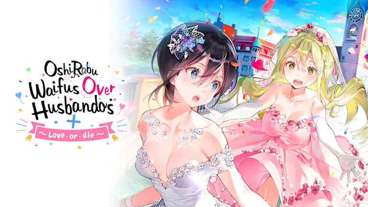 OshiRabu: Waifus Over Husbandos + Love･or･die