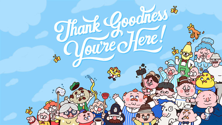 Thank Goodness You're Here!