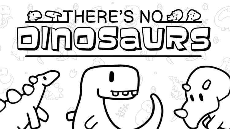 There's No Dinosaurs