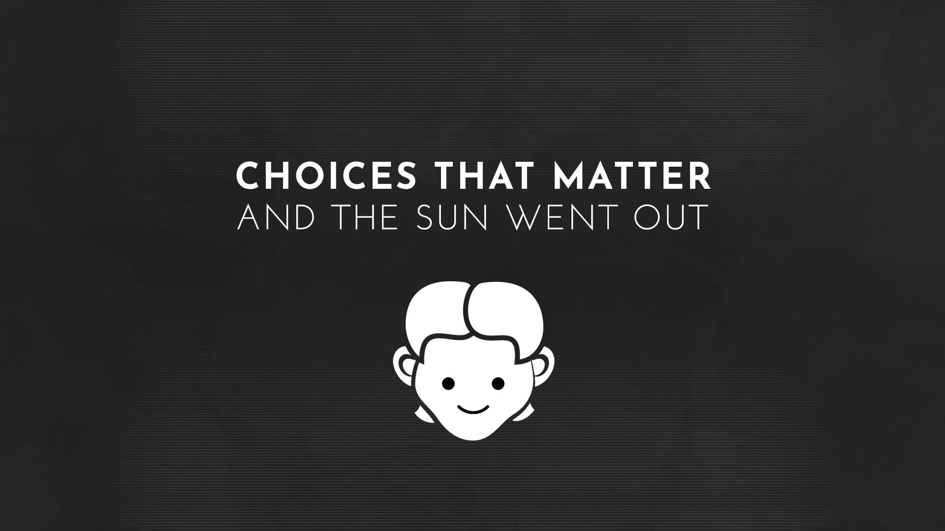Choices That Matter: And The Sun Went Out 1