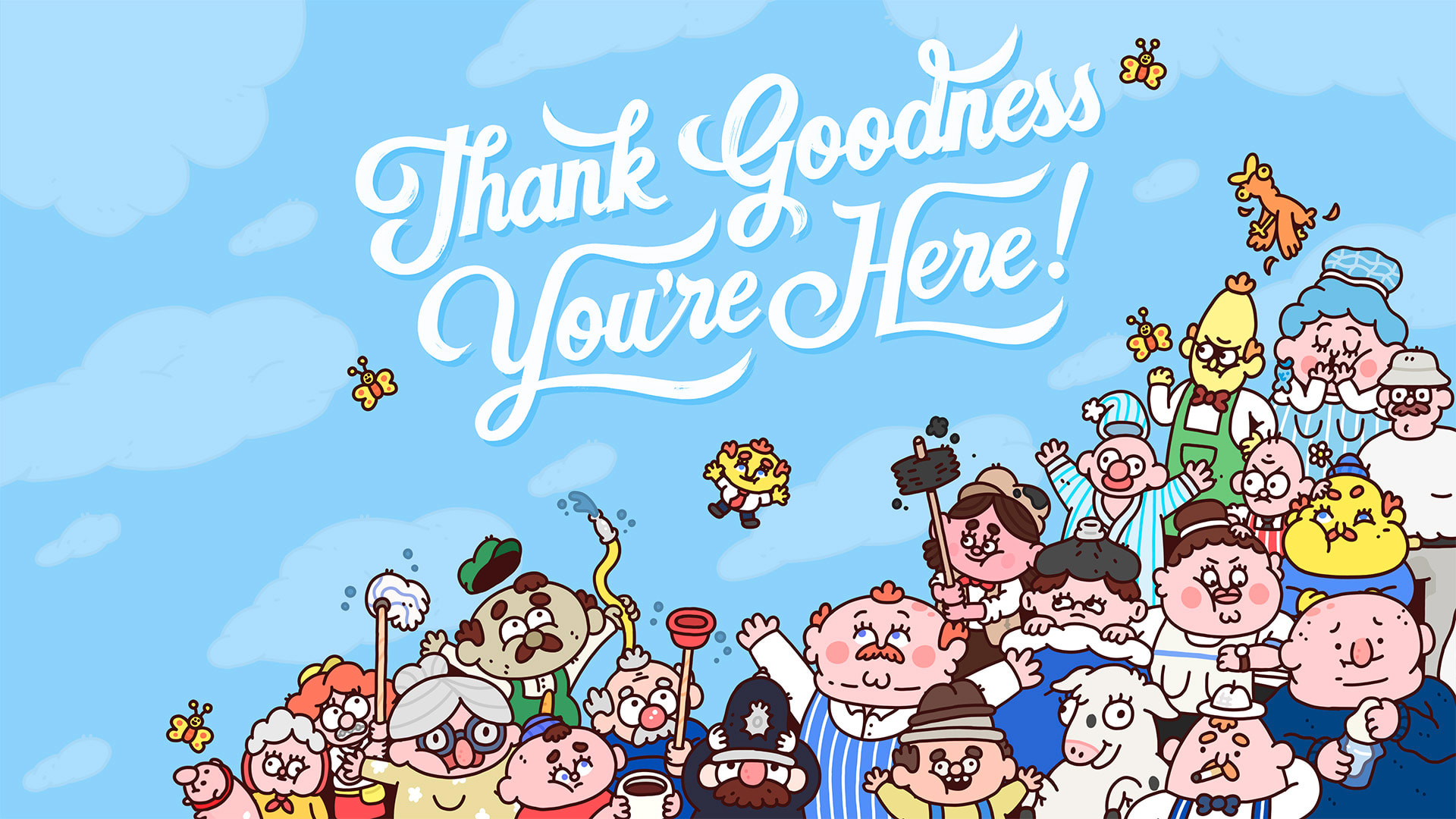 Thank Goodness You're Here! 1