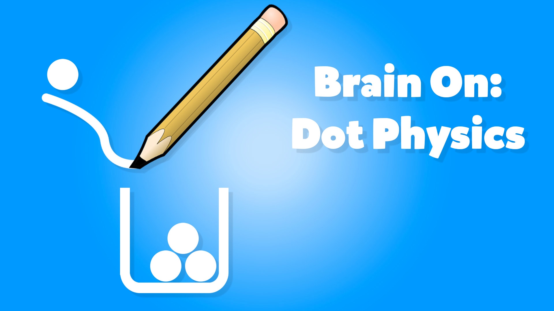 Brain On: Dot Physics 1