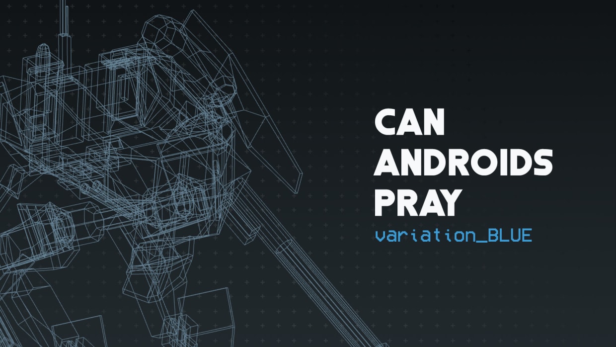 CAN ANDROIDS PRAY:BLUE 1