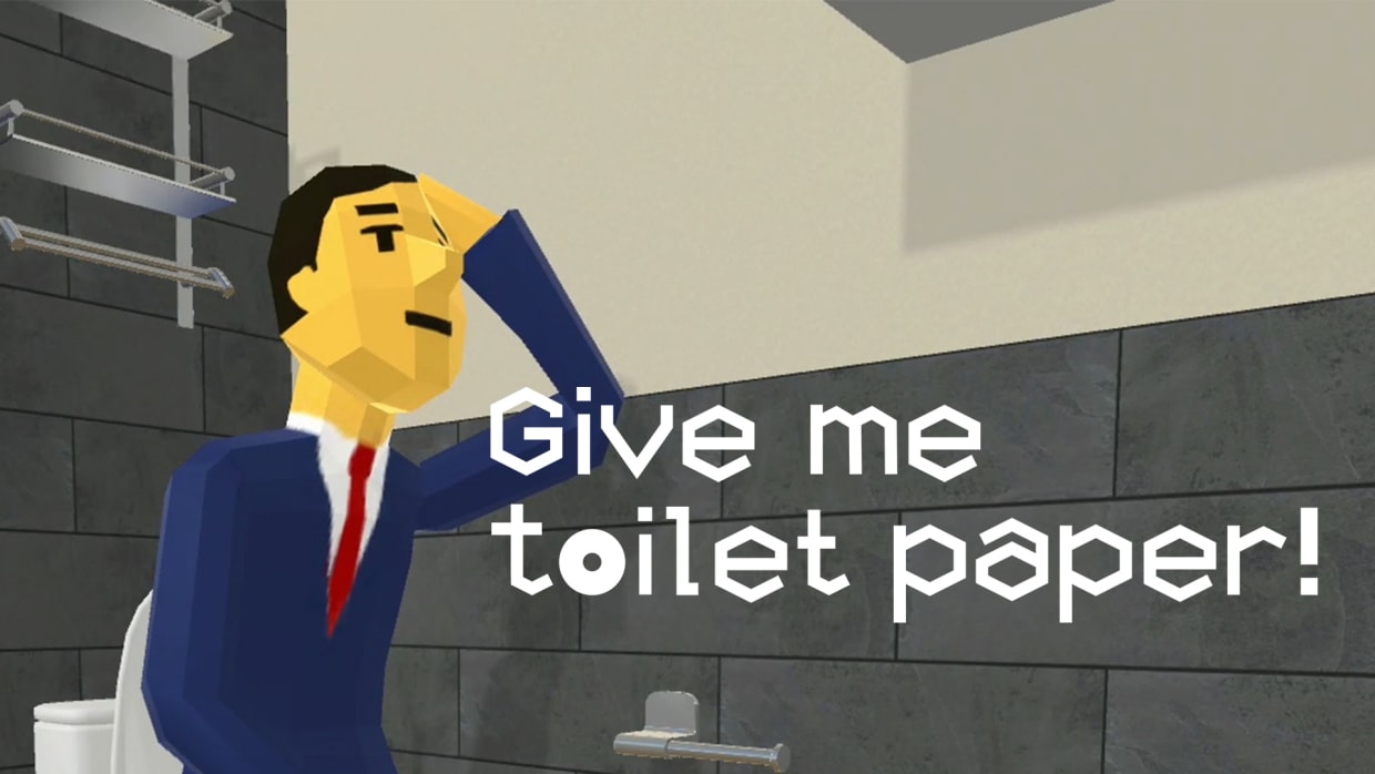 Give me toilet paper! 1