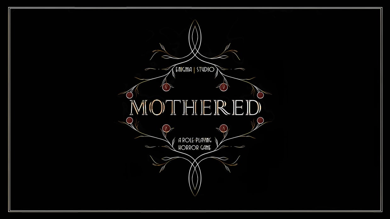 MOTHERED - A ROLE-PLAYING HORROR GAME 1