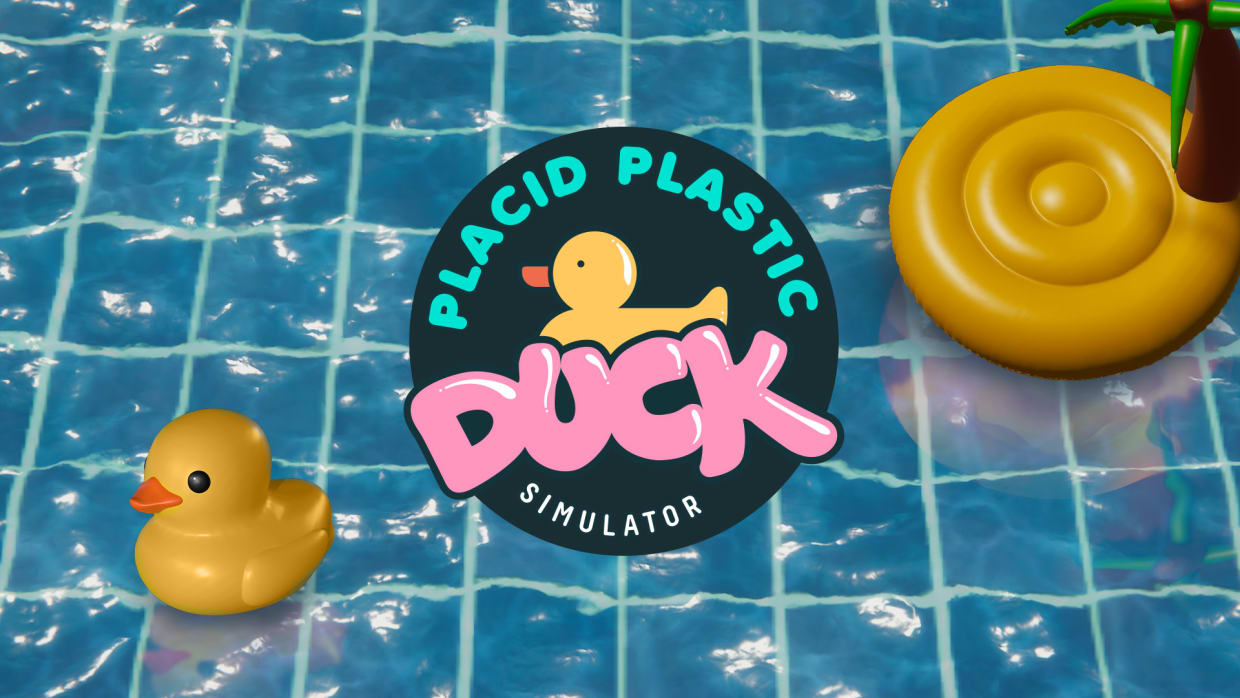 Placid Plastic Duck Simulator - Ducks, Please no Steam