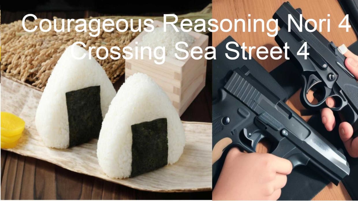 Courageous Reasoning Nori 4 Crossing Sea Street 4 1