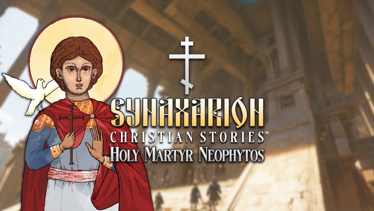 Synaxarion Christian Stories: Holy Martyr Neophytos 1