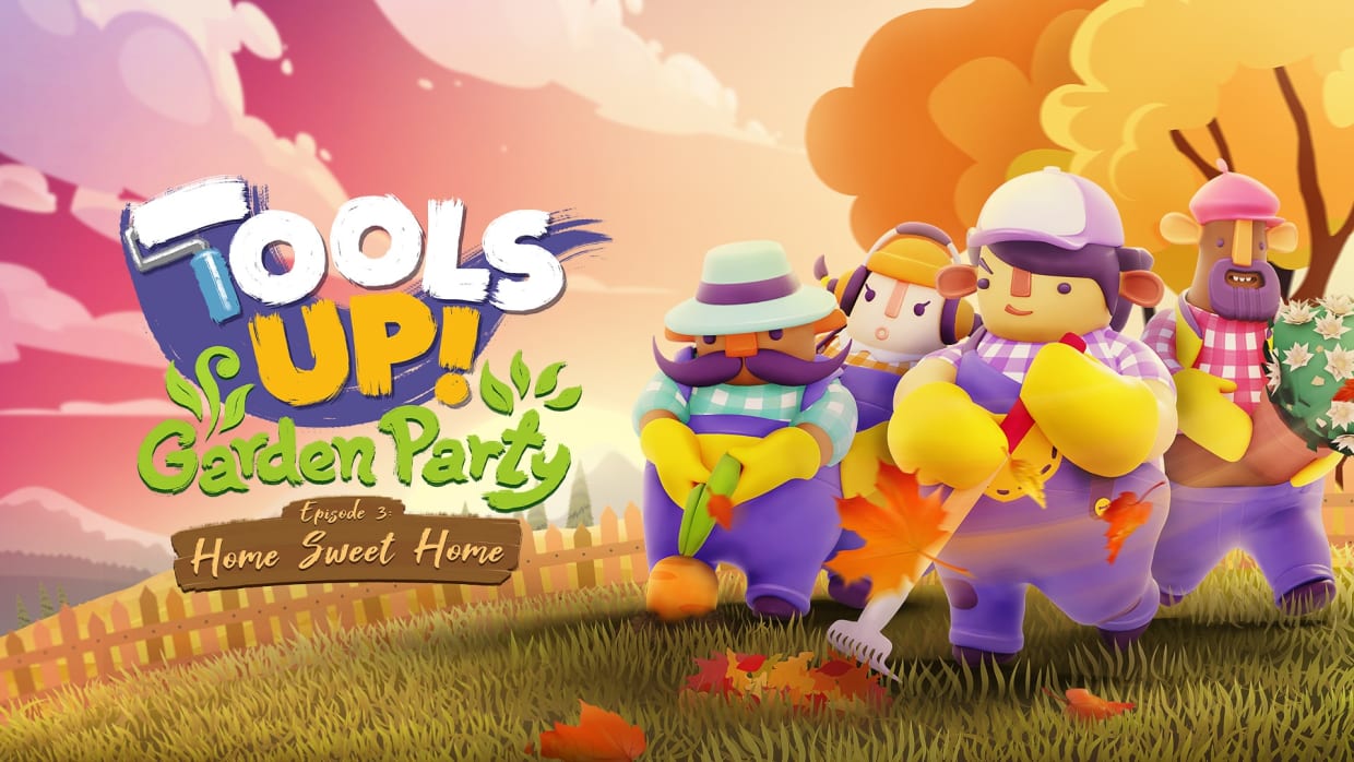 Tools Up! Garden Party - Episode 3: Home Sweet Home 1