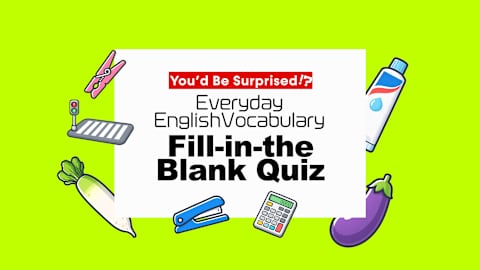 You’d Be Surprised!? Everyday English Vocabulary Fill-in-the-Blank Quiz