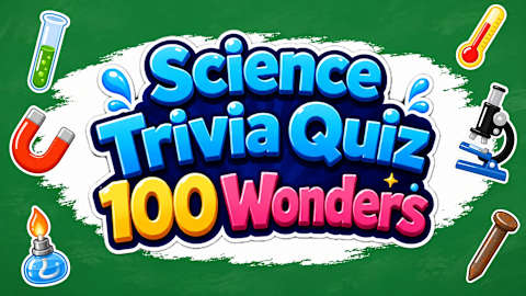 Science Trivia Quiz 100 Wonders