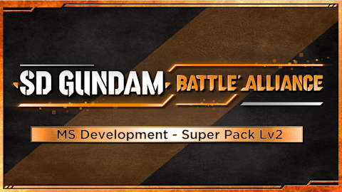 SD GUNDAM BATTLE ALLIANCE MS Development - Super Pack Lv2