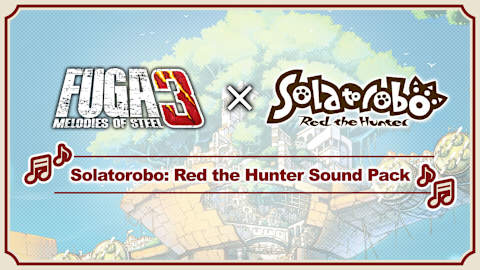 Fuga: Melodies of Steel 3 - Pacote de Trilha Sonora de Solatorobo: Red the Hunter