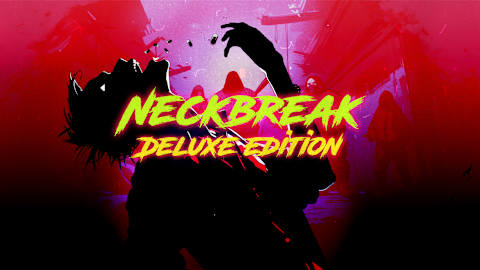 Neckbreak Deluxe Edition