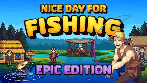 Nice Day for Fishing - Epic Edition