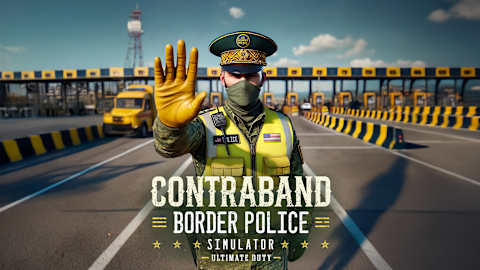 CONTRABAND BORDER POLICE SIMULATOR – Ultimate Duty