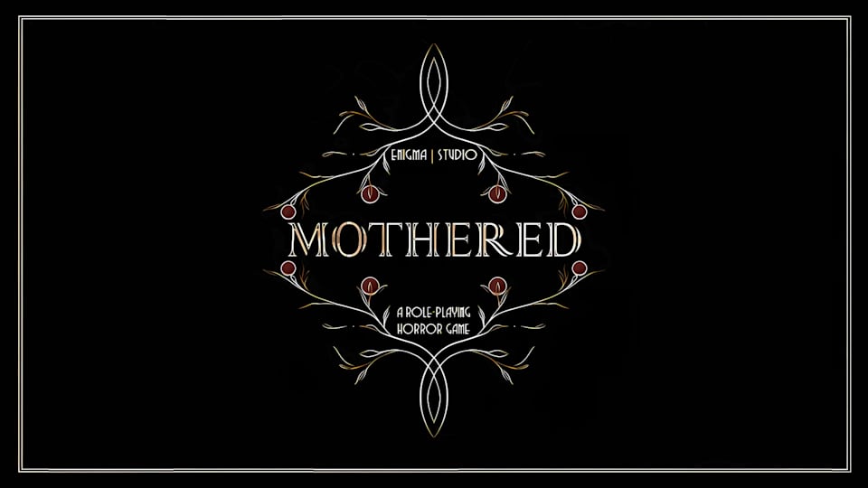 MOTHERED - A ROLE-PLAYING HORROR GAME