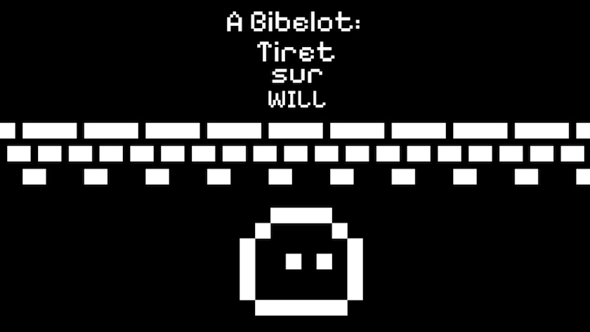 A Bibelot: Tiret sur Will
