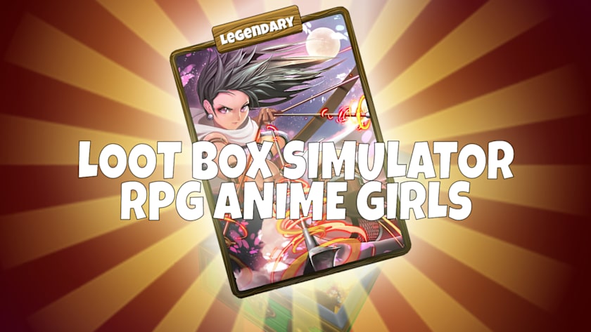 Loot Box Simulator - RPG Anime Girls