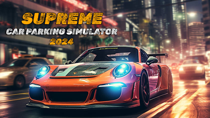 Supreme Car Parking Simulator 2024