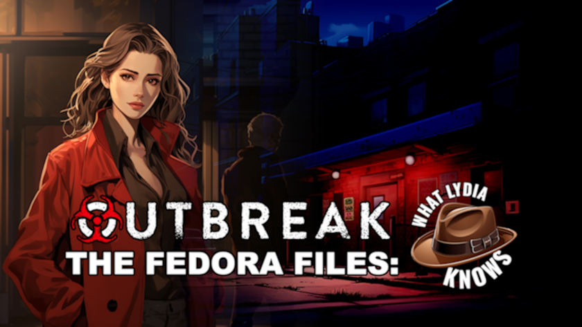 Outbreak The Fedora Files What Lydia Knows
