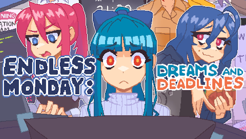 Endless Monday: Dreams and Deadlines