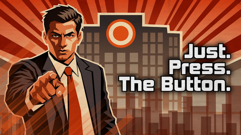 Just. Press. The Button.