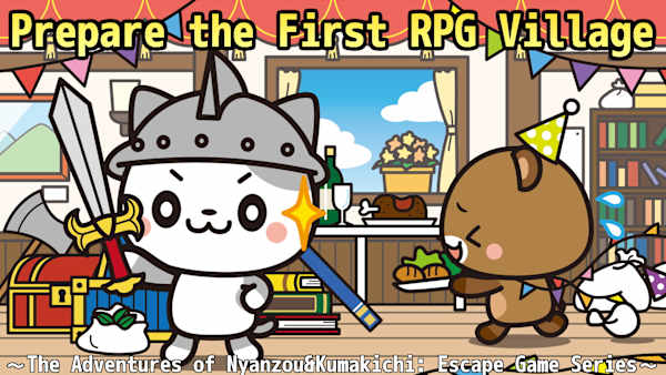 Prepare the First RPG Village ～The Adventures of Nyanzou&Kumakichi: Escape Game Series～