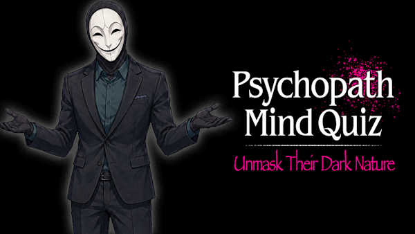 Psychopath Mind Quiz: Unmask Their Dark Nature