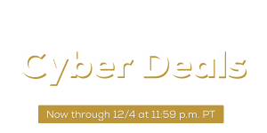 Cyber Deals - Now through 12/4 at 11:59 p.m. PT
