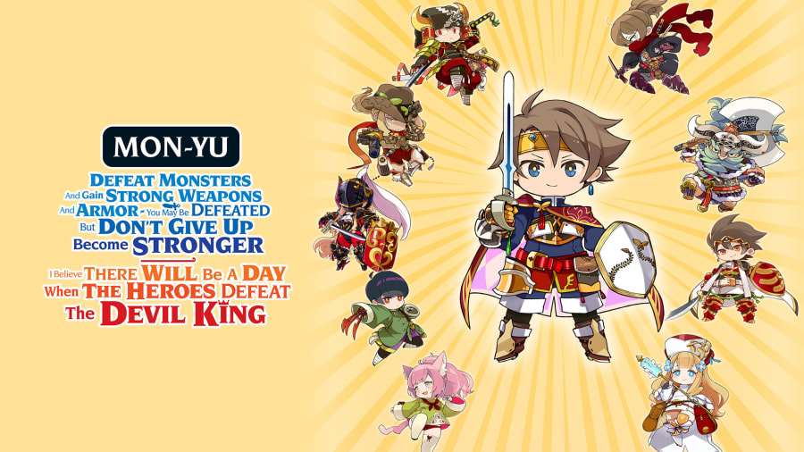 Mon-Yu: Defeat Monsters And Gain Strong Weapons And Armor. You May Be Defeated, But Don’t Give Up. Become Stronger. I Believe There Will Be A Day When The Heroes Defeat The Devil King.
