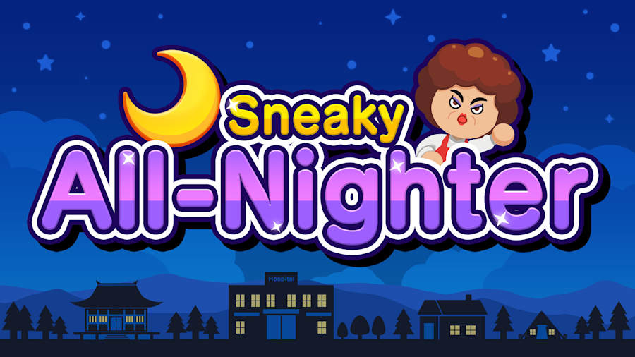 Sneaky All-Nighter
