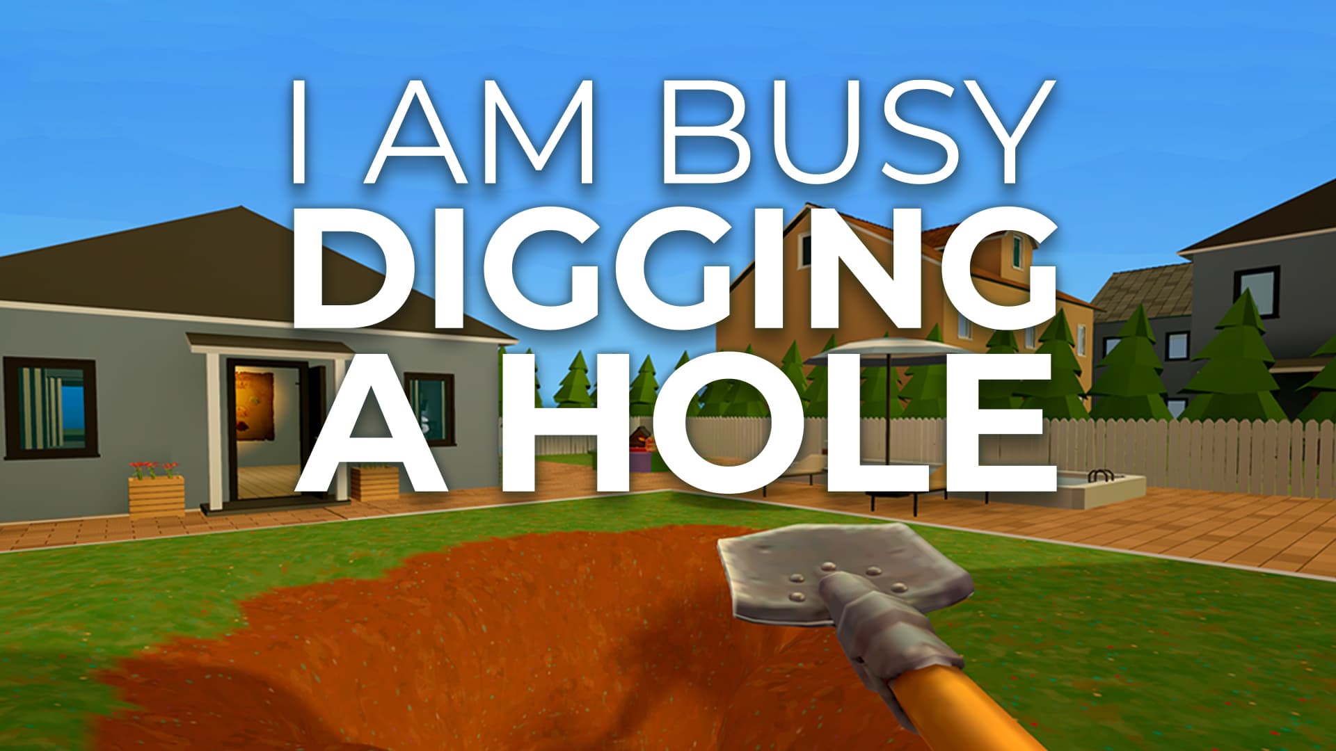 I Am Busy Digging a Hole