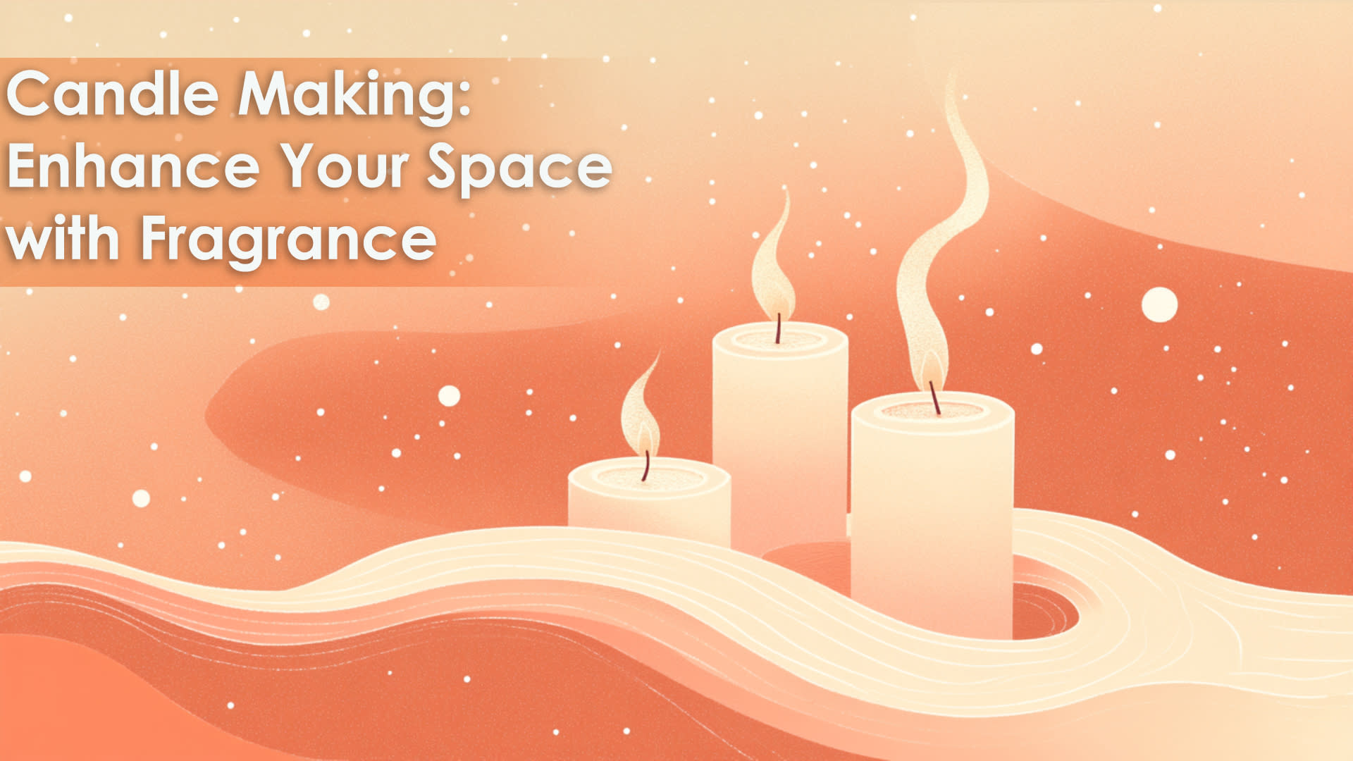 Candle Making: Enhance Your Space with Fragrance