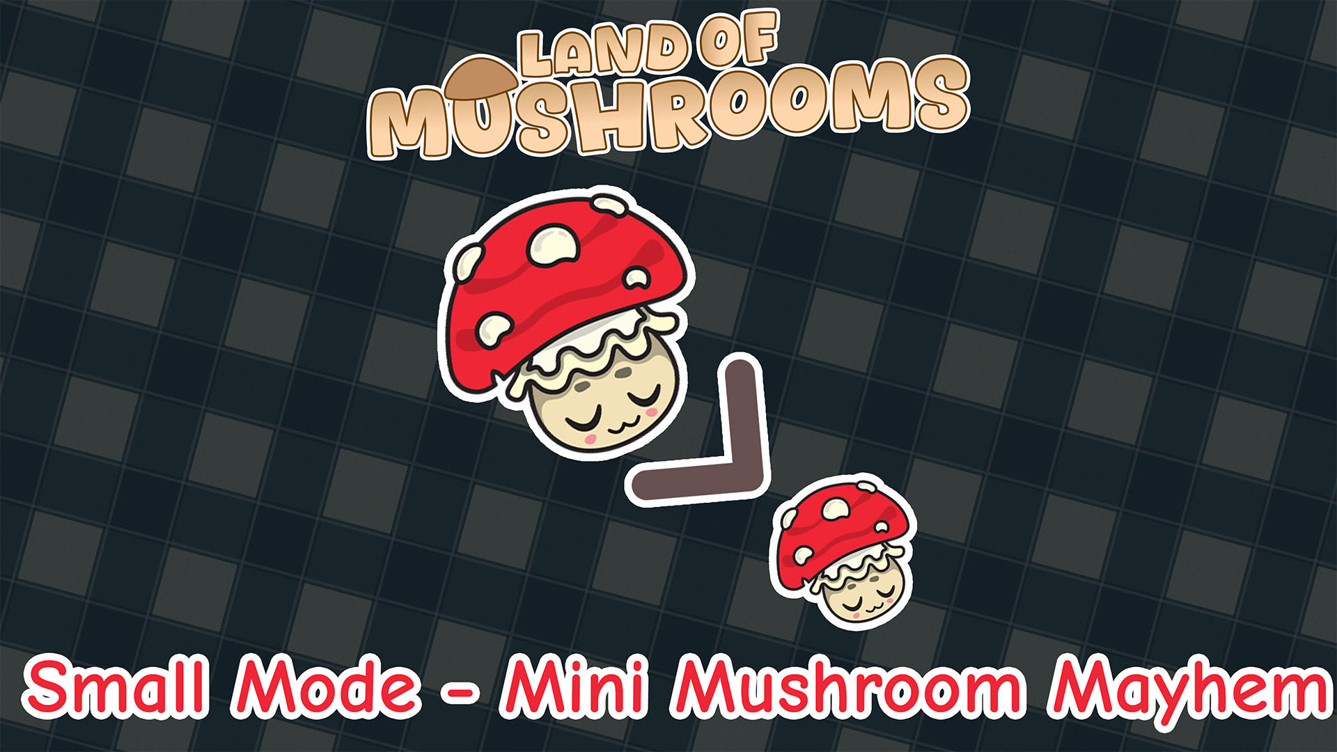 Small Mode - Mini Mushroom Mayhem - Land of Mushrooms