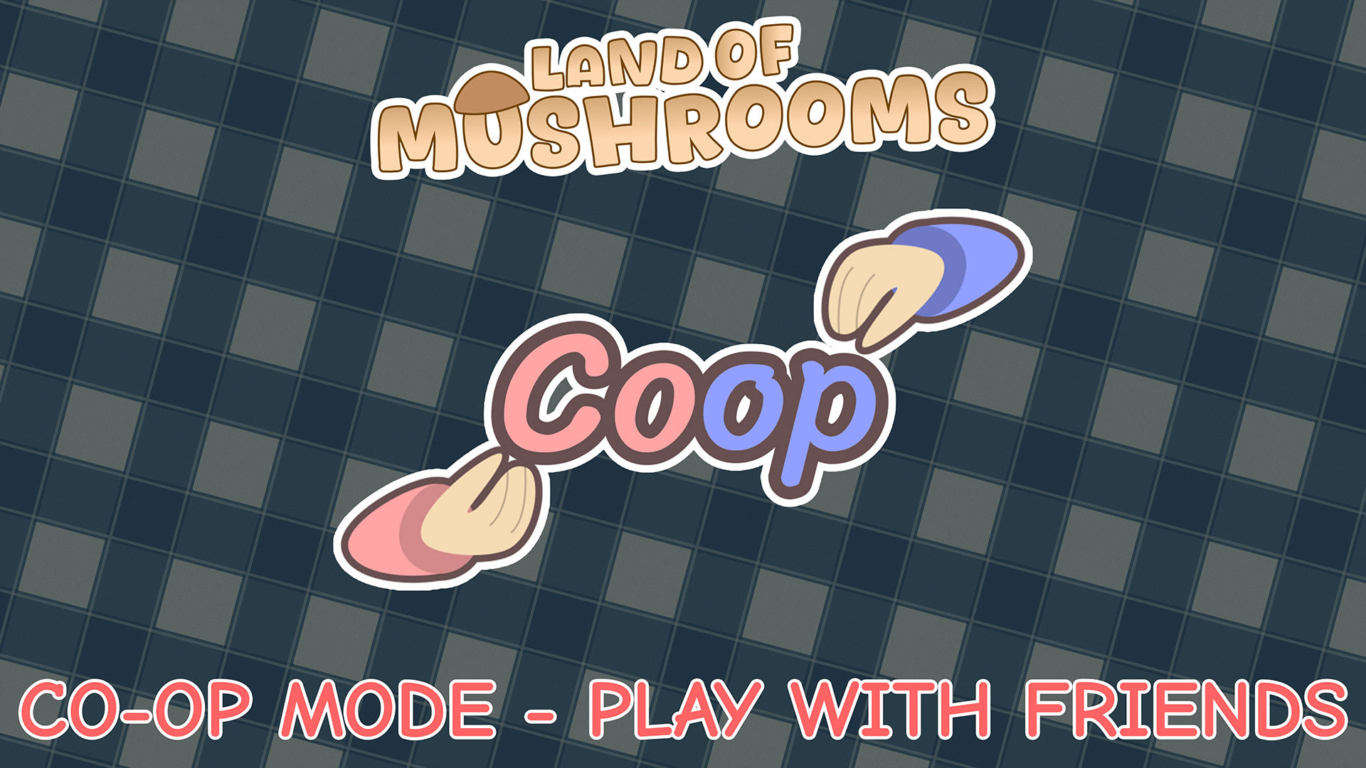 Co-Op mode - Play with Friends - Land of Mushrooms