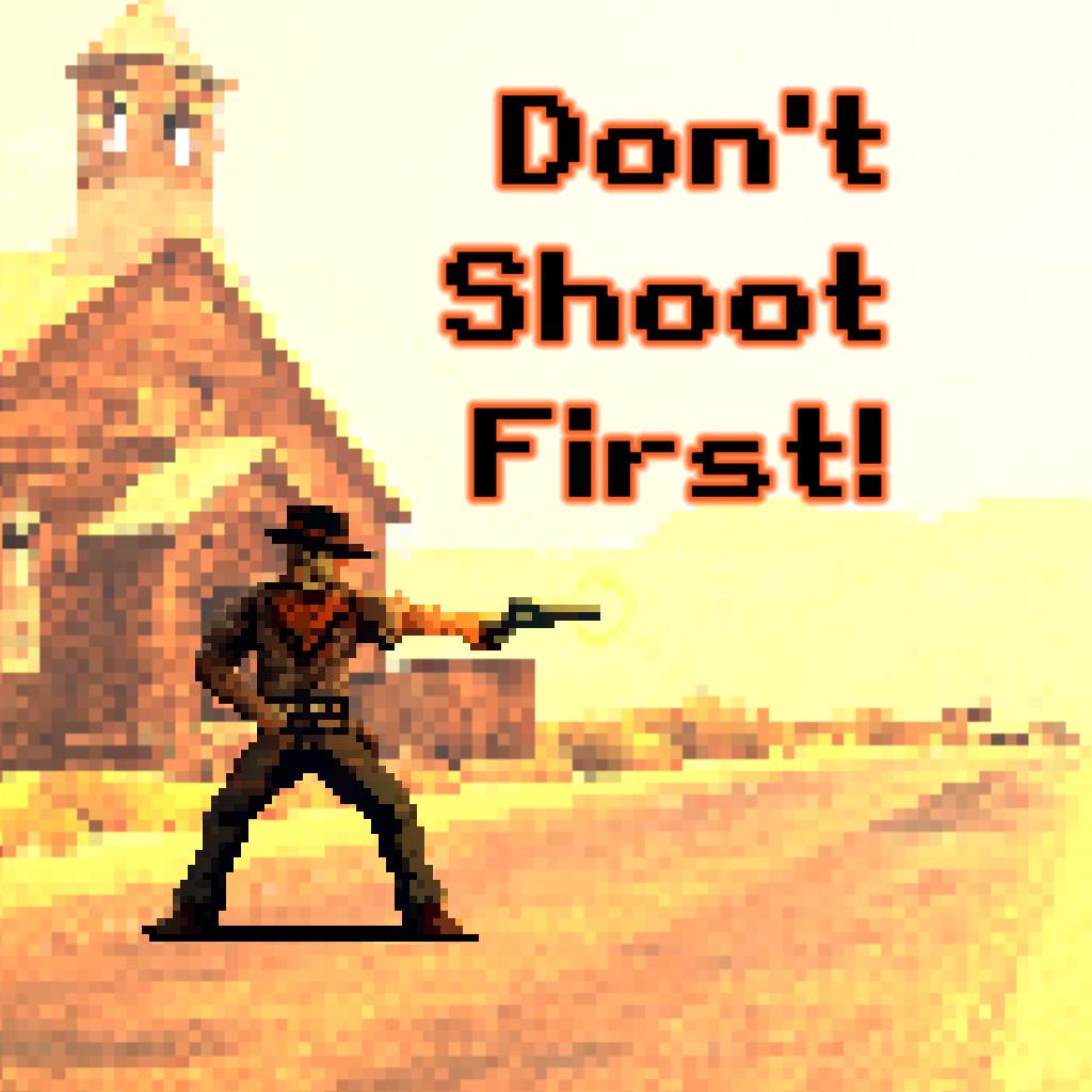 Don't Shoot First!