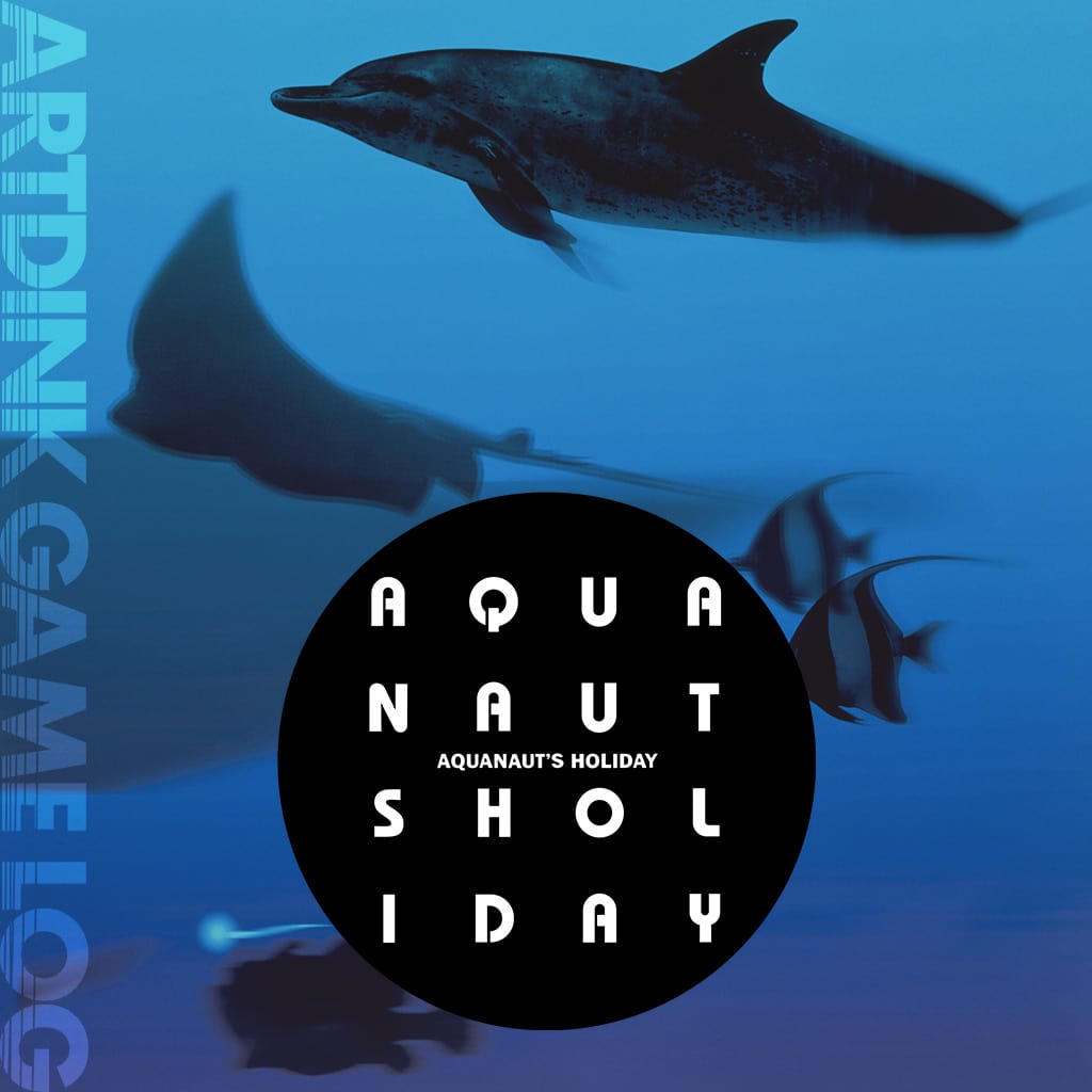 ARTDINK GAME LOG: Aquanaut's Holiday