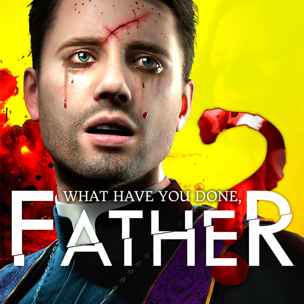What have you done, father?