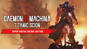Daemon X Machina: Titanic Scion - Super Digital Deluxe Edition cover image