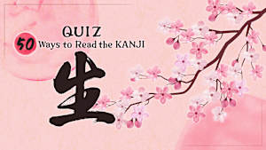 QUIZ 50 Ways to Read the KANJI 生 cover image