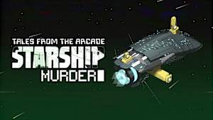 Tales From The Arcade: Starship Murder cover image