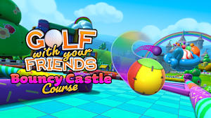 Golf With Your Friends - Bouncy Castle Course cover image