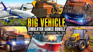 Big Vehicle Simulator Games Bundle - Truck Farming Flight Construction Bus Ship cover image