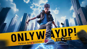 Only Way Up! Parkour Jump Simulator: Rise to Glory cover image