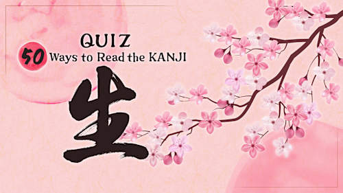 QUIZ 50 Ways to Read the KANJI 生 cover image