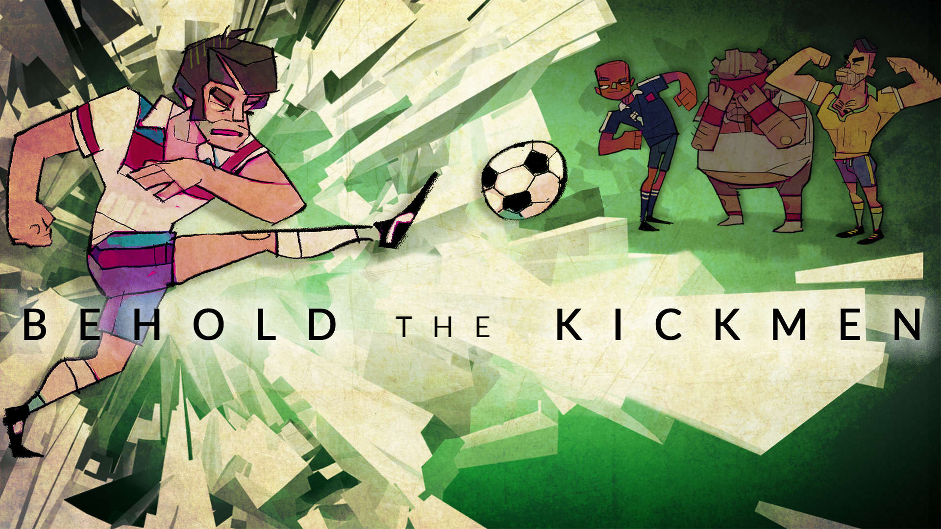 Behold the Kickmen